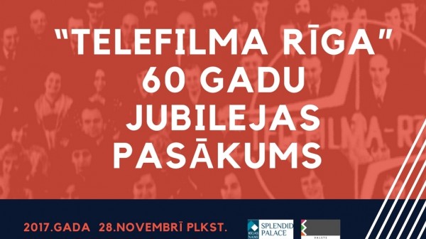  “Telefilma Rīga” 60 gadu  jubilejas pasākums